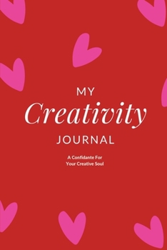 Paperback My Creativity Journal: A Confidante For Your Creative Soul Book