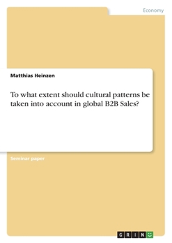 To what extent should cultural patterns be taken into account in global B2B Sales?