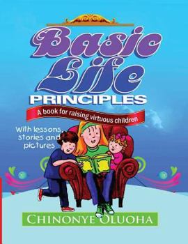 Paperback Basic Life Principles: A book for raising virtuous children Book