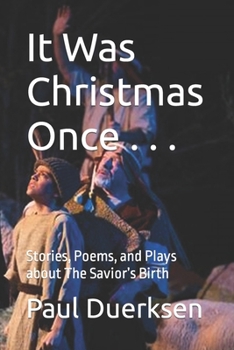 Paperback It Was Christmas Once . . .: Stories, Poems, and Plays about The Savior's Birth Book