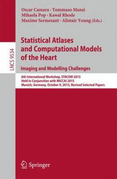 Paperback Statistical Atlases and Computational Models of the Heart. Imaging and Modelling Challenges: 6th International Workshop, Stacom 2015, Held in Conjunct Book