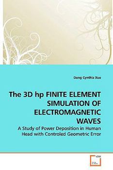 Paperback The 3D hp FINITE ELEMENT SIMULATION OF ELECTROMAGNETIC WAVES Book