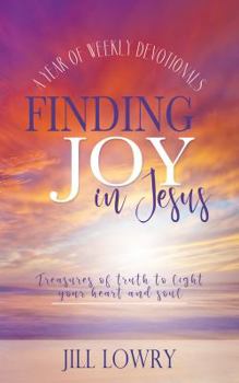 Paperback Finding Joy in Jesus: Treasures of Truth to Light Your Heart and Soul (The Inspirational Devotions Collection) Book