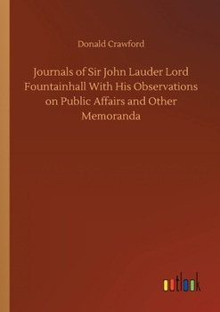 Paperback Journals of Sir John Lauder Lord Fountainhall With His Observations on Public Affairs and Other Memoranda Book