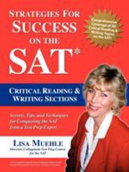 Paperback Strategies for Success on the SAT: Critical Reading & Writing Sections: Secrets, Tips and Techniques for Conquering the SAT from a Test Prep Expert Book