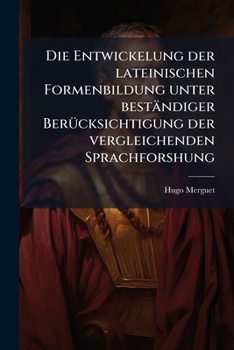 Paperback Die Entwickelung der lateinischen Formenbildung unter beständiger Berücksichtigung der vergleichenden Sprachforshung [German] Book