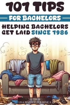 Paperback 101 Tips for Bachelors: Helping Bachelors Get Laid Since 1986 Book