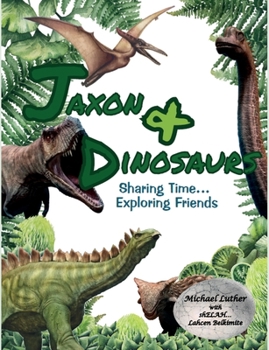 Paperback Jaxon & Dinosaurs: Sharing Time... Exploring Friends Book