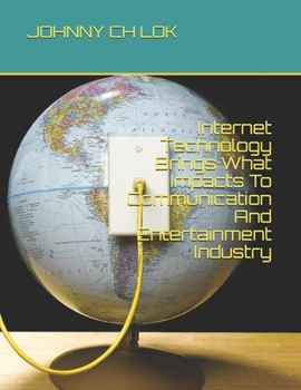Paperback Internet Technology Brings What Impacts To Communication And Entertainment Industry Book