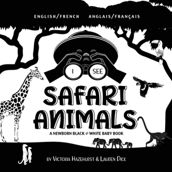 Paperback I See Safari Animals: Bilingual (English / French) (Anglais / Français) A Newborn Black & White Baby Book (High-Contrast Design & Patterns) (Giraffe, [French] [Large Print] Book