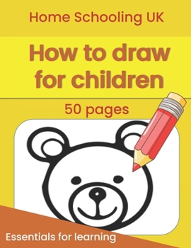 Paperback How to draw for children: Home Schooling UK Essentials for Learning Book