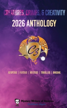 The 13th Annual Creatures, Crimes & Creativity (C3) Anthology