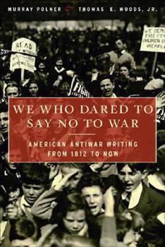Paperback We Who Dared to Say No to War: American Antiwar Writing from 1812 to Now Book