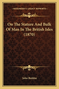 Paperback On The Stature And Bulk Of Man In The British Isles (1870) Book