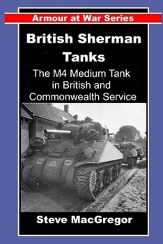 Paperback British Sherman Tanks: The M4 Medium Tank in British and Commonwealth Service Book