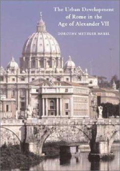 Hardcover The Urban Development of Rome in the Age of Alexander VII Book