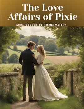 The Love Affairs of Pixie - Book #3 of the Pixie O'Shaughnessy