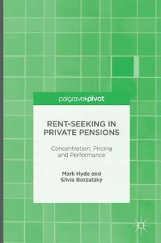 Hardcover Rent-Seeking in Private Pensions: Concentration, Pricing and Performance Book