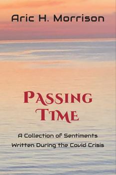 Paperback Passing Time: A Collection of Sentiments Written During the Covid Crisis. Book