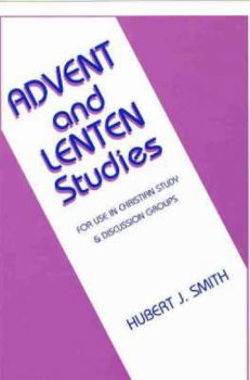 Paperback Advent and Lenten Studies: For Use in Christian Study and Discussion Groups Book