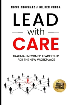 Paperback Lead with Care: Trauma-Informed Leadership for the New Workplace Book