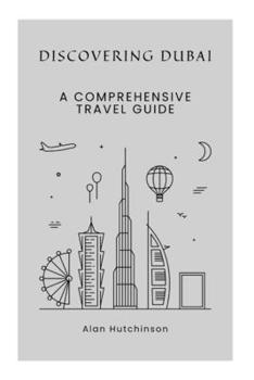 Paperback Discovering Dubai: A Comprehensive Travel Guide Book