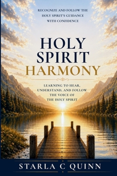 Holy Spirit Harmony: Recognize and Follow the Holy Spirit's Guidance with Confidence