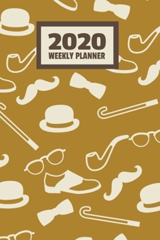 Paperback 2020 Weekly Planner: January 2020 - December 2020, Calendar Agenda And Daily Schedule For Men - Mustache Pipe (6"x9") Book