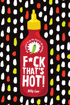 Hardcover F*ck That's Hot!: 60 Recipes to Up the Heat in the Kitchen Book