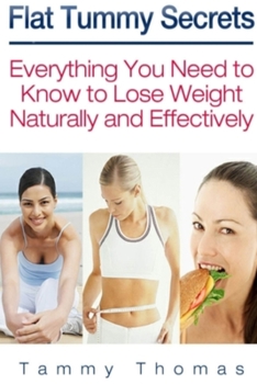 Paperback Flat Tummy Secrets: Everything You Need to Know to Lose Weight Naturally and Effectively Book