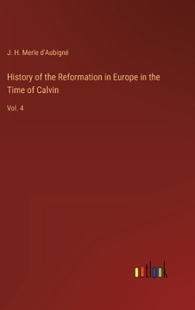 Hardcover History of the Reformation in Europe in the Time of Calvin: Vol. 4 Book