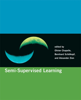 Semi-Supervised Learning - Book  of the Adaptive Computation and Machine Learning
