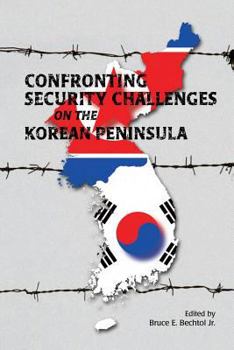 Paperback Confronting Security Challenges on the Korean Peninsula Book
