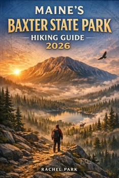 Paperback Maine's Baxter State Park Hiking Guide 2026 Book