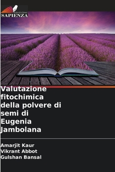 Valutazione fitochimica della polvere di semi di Eugenia Jambolana (Italian Edition)