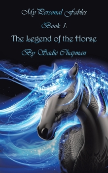 Paperback My Personal Fables: (Book 1: the Legend of the Horse) Book