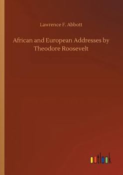 Paperback African and European Addresses by Theodore Roosevelt Book