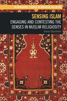Hardcover Sensing Islam: Engaging and Contesting the Senses in Muslim Religiosity Book