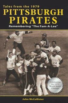 Hardcover Tales from the 1979 Pittsburgh Pirates: Remembering "The Fam-A-Lee" Book