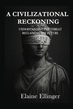 Paperback A Civilizational Reckoning: Understanding the Threat, Reclaiming the Future Book