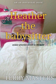 Paperback Heather The Babysitter: An ABDL/FemDom/Diaper novel Book