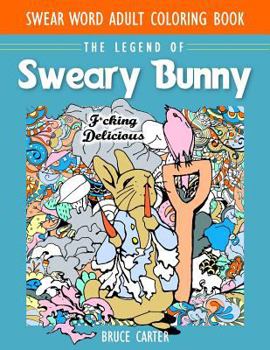 Paperback Swear Word Adult Coloring Book: The Legend of Sweary Bunny Book