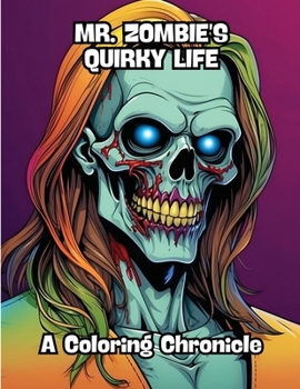 Paperback Mr. Zombie's Quirky Life: A Coloring Chronicle Book