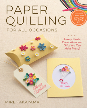 Paperback Paper Quilling for All Occasions: Lovely Cards, Decorations and Gifts You Can Make Today! Book