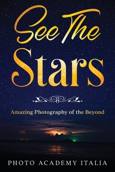 Paperback See The Stars: Amazing Photography of the Beyond Book