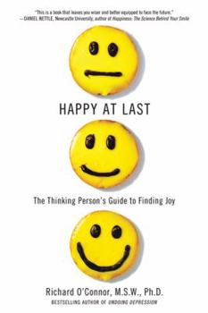 Paperback Happy at Last: The Thinking Person's Guide to Finding Joy Book