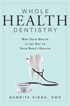 Paperback Whole Health Dentistry: Why Your Mouth Is the Key to Your Body's Health Book