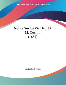 Paperback Notice Sur La Vie De J. D. M. Cochin (1852) [French] Book