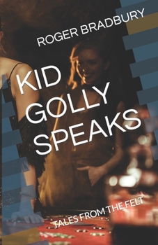 Paperback Kid Golly Speaks: Tales from the Felt Book