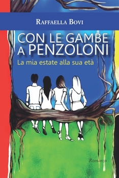 Paperback Con le gambe a penzoloni: La mia estate alla sua età [Italian] Book
